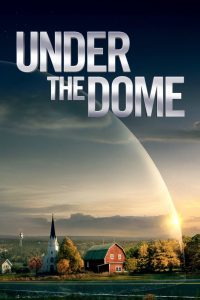 Under The Dome (Complete) | Tv Series